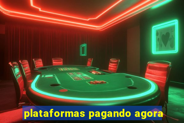 plataformas pagando agora